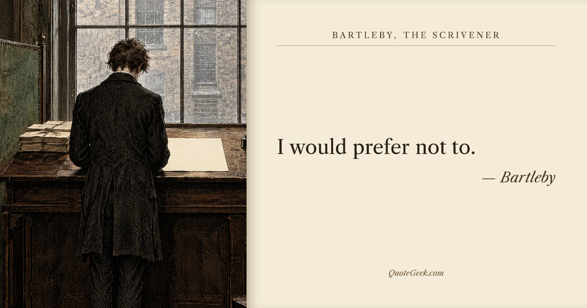 “I would prefer not to.” — Bartleby · Bartleby, the Scrivener. Illustrated QuoteGeek card.