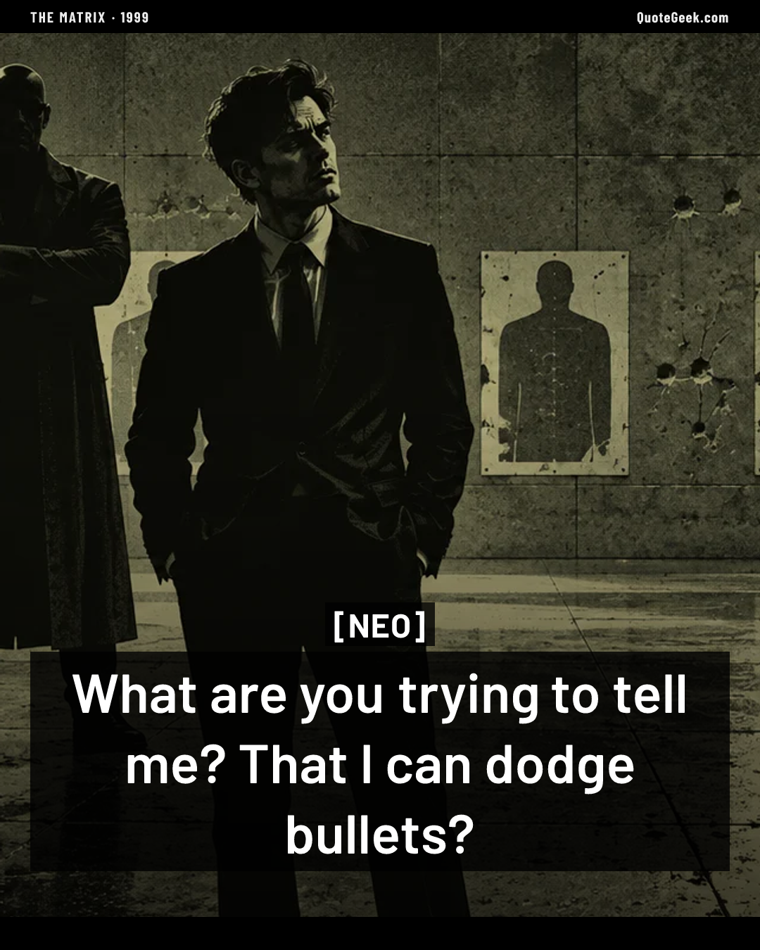 “What are you trying to tell me? That I can dodge bullets?” — Neo · The Matrix. Illustrated QuoteGeek card.