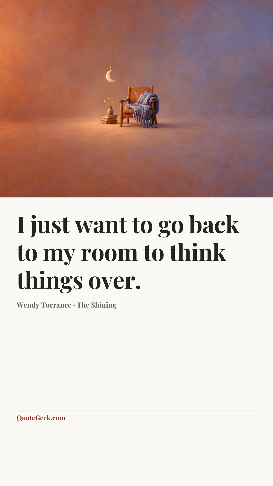 “I just want to go back to my room to think things over.” — Wendy Torrance · The Shining. Illustrated QuoteGeek card.