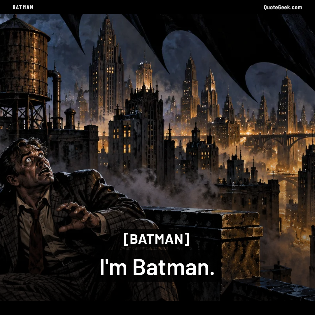 “I'm Batman.” — Batman. Illustrated QuoteGeek card.