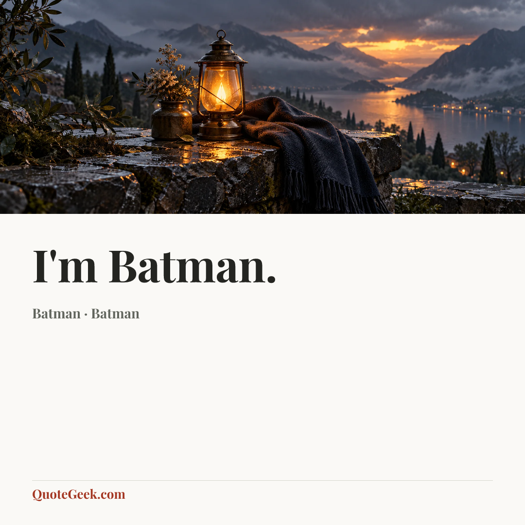 “I'm Batman.” — Batman · Batman. Illustrated QuoteGeek card.
