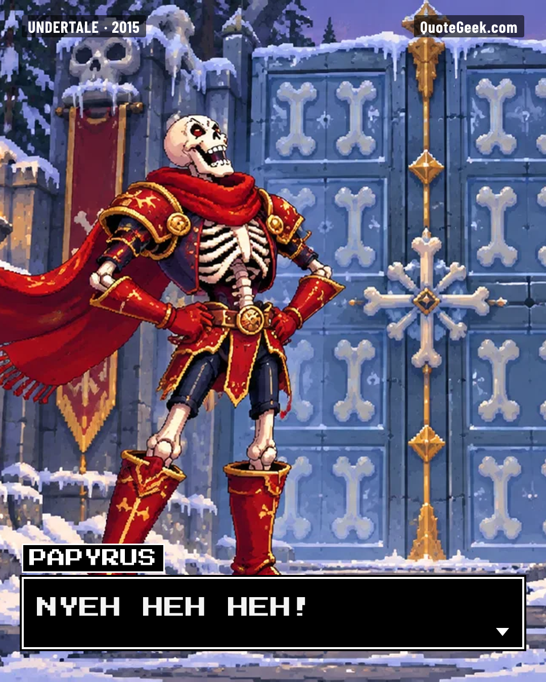 “NYEH HEH HEH!” — Papyrus · Undertale. Illustrated QuoteGeek card.