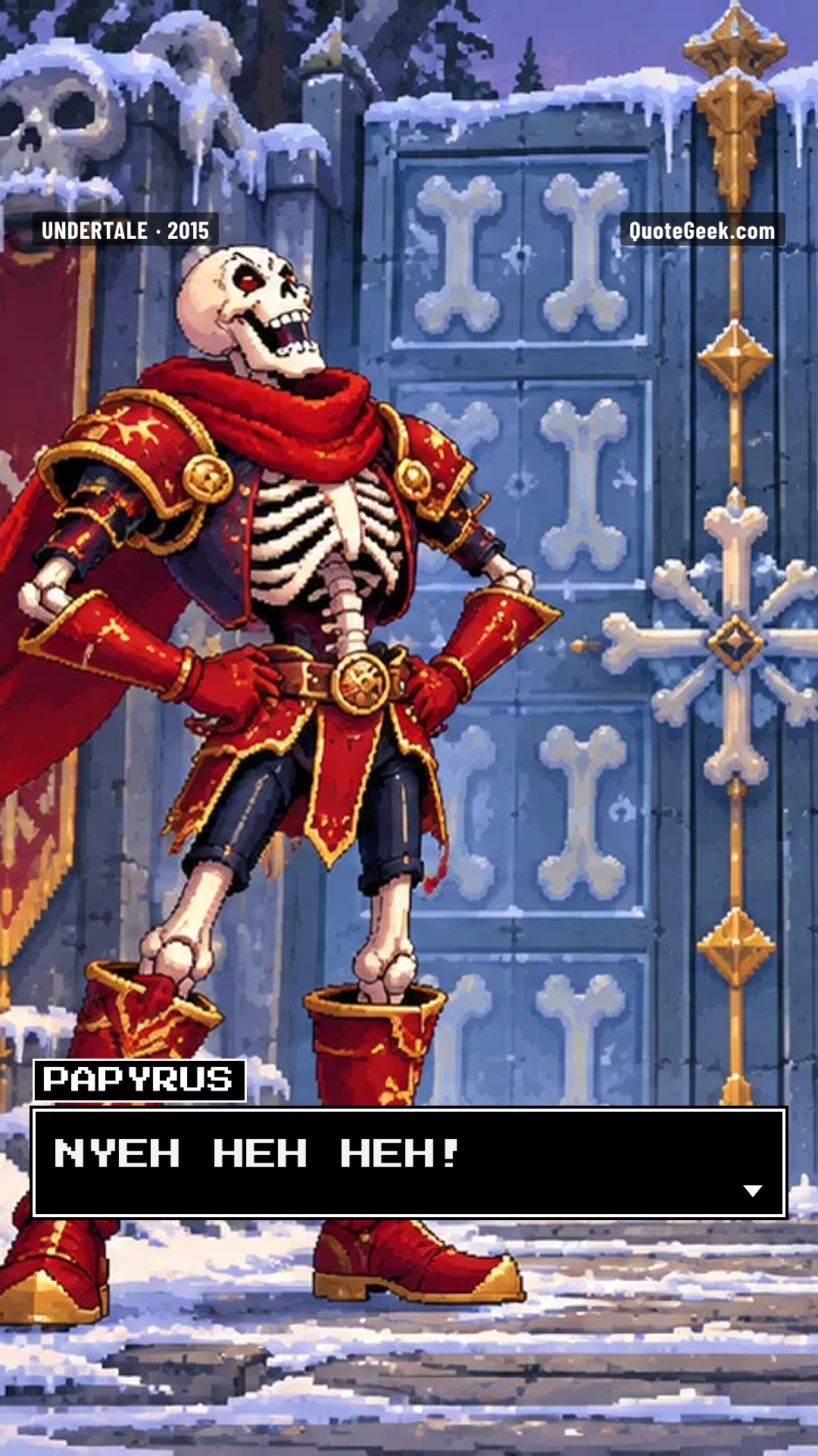 “NYEH HEH HEH!” — Papyrus · Undertale. Illustrated QuoteGeek card.