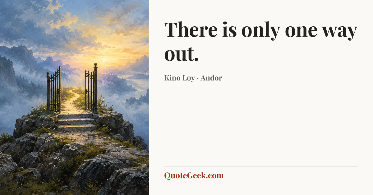 “There is only one way out.” — Kino Loy · Andor. Illustrated QuoteGeek card.