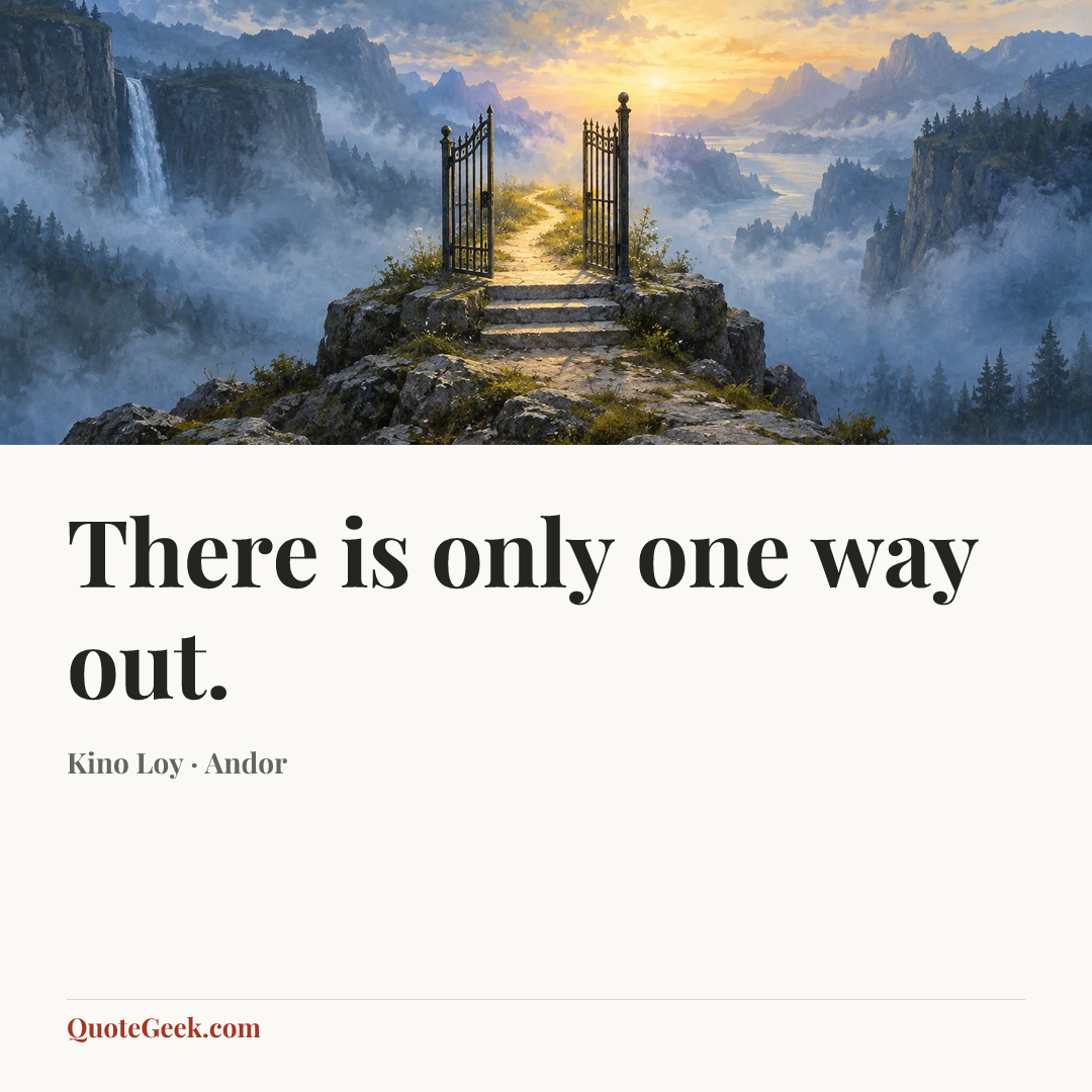“There is only one way out.” — Kino Loy · Andor. Illustrated QuoteGeek card.