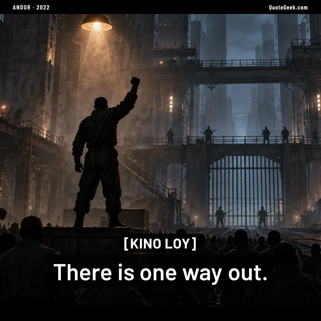 “There is one way out.” — Kino Loy · Andor. Illustrated QuoteGeek card.