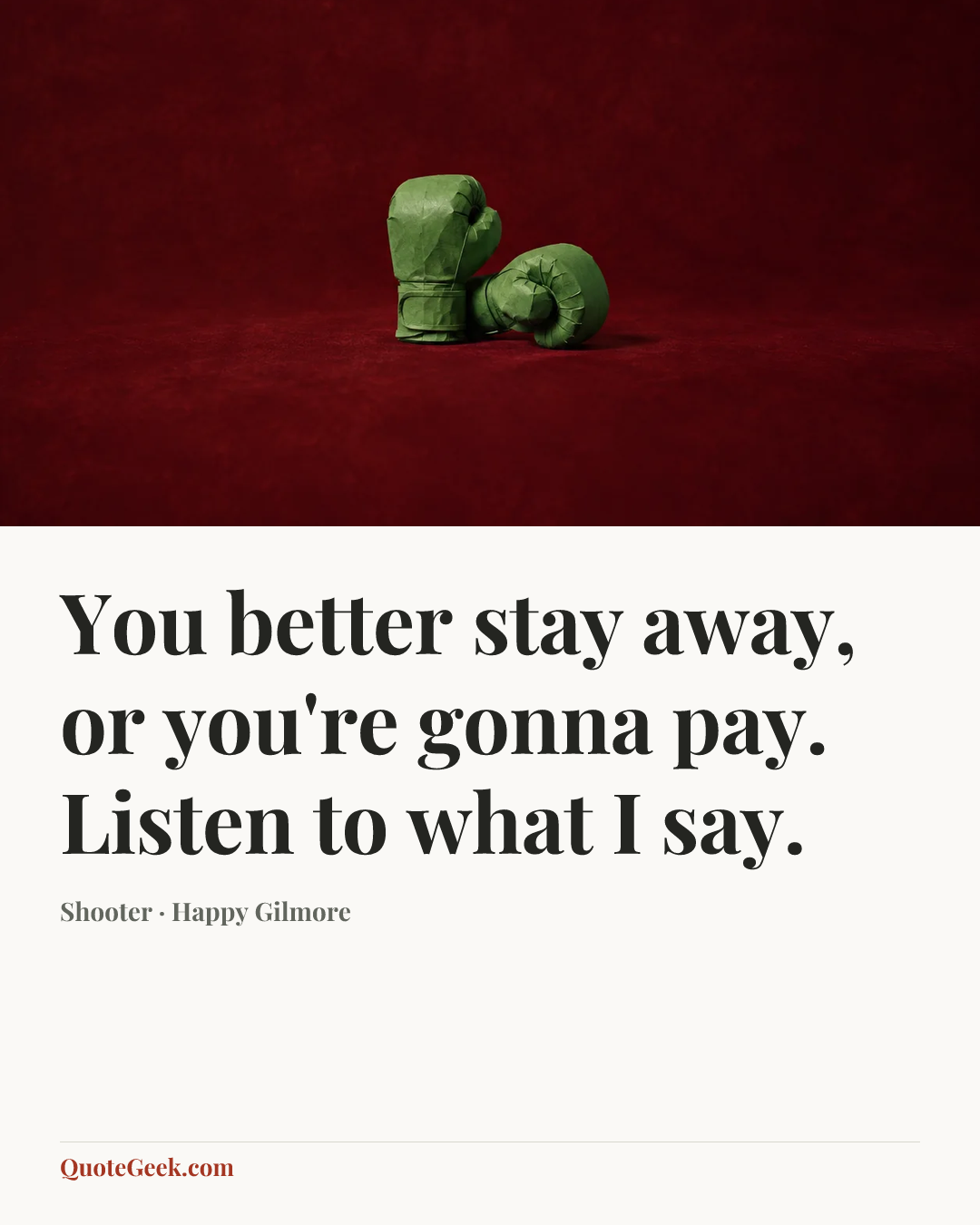 “You better stay away, or you're gonna pay. Listen to what I say.” — Shooter · Happy Gilmore. Illustrated QuoteGeek card.