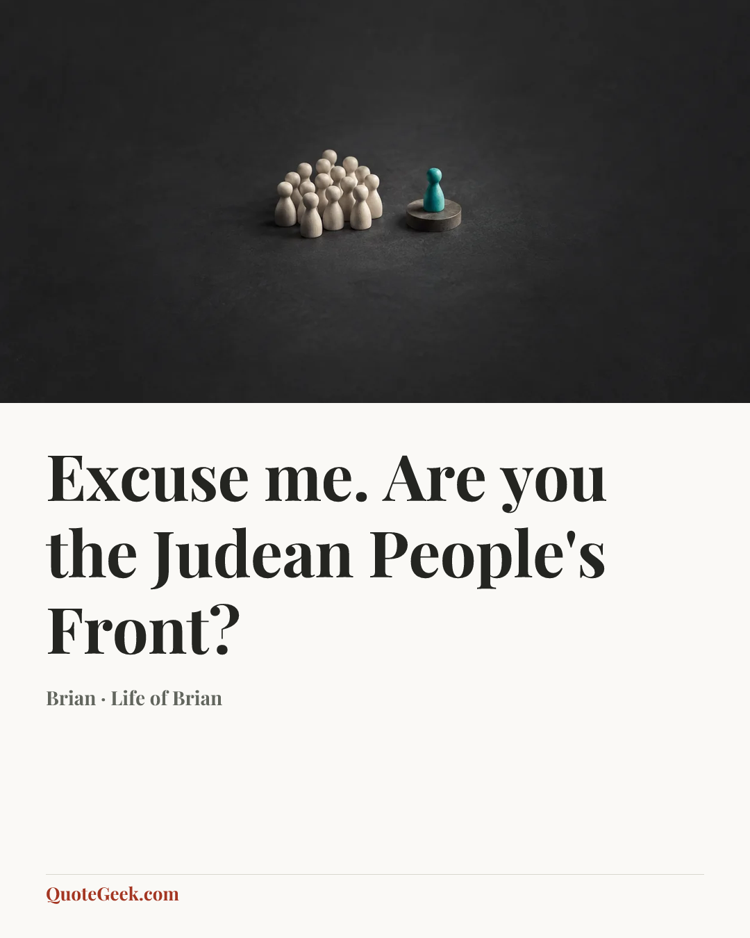 “Excuse me. Are you the Judean People's Front?” — Brian · Life of Brian. Illustrated QuoteGeek card.