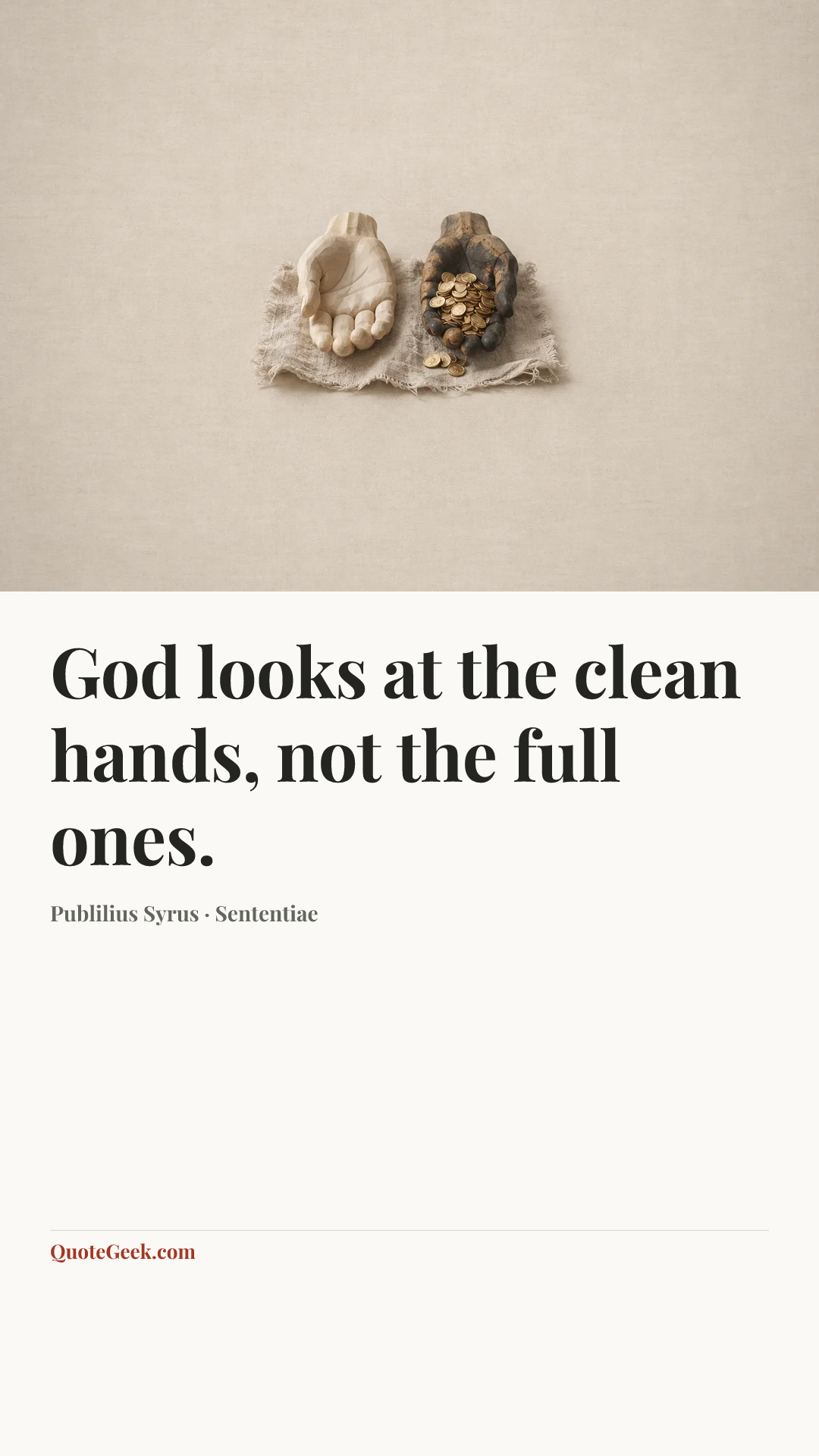 “God looks at the clean hands, not the full ones.” — Publilius Syrus · Sententiae. Illustrated QuoteGeek card.