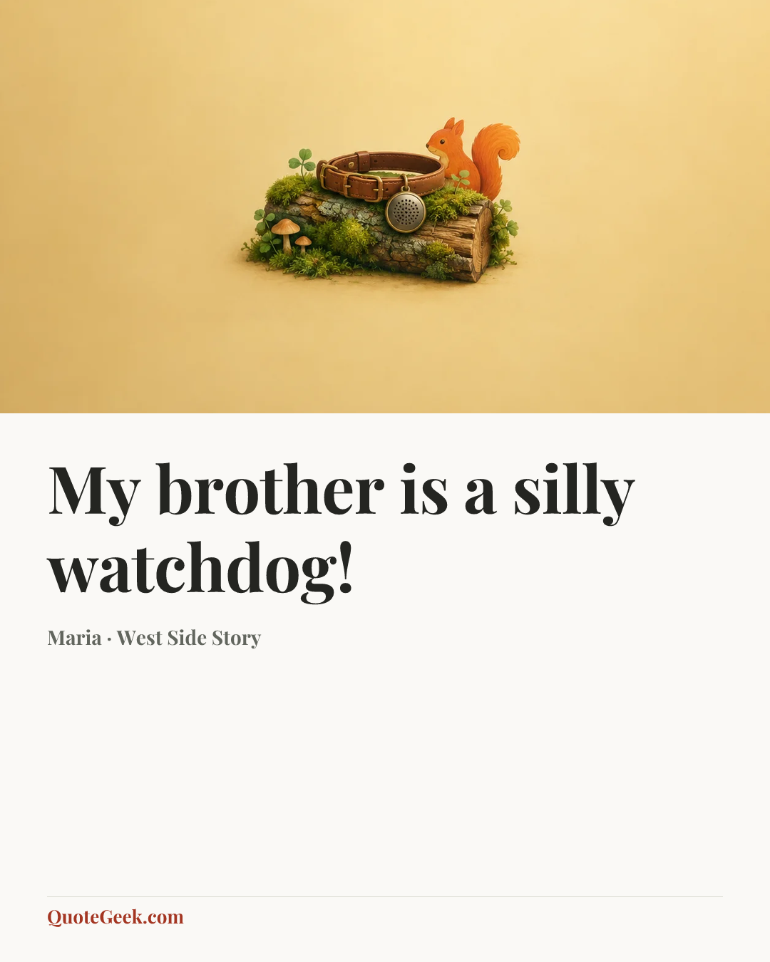 “My brother is a silly watchdog!” — Maria · West Side Story. Illustrated QuoteGeek card.