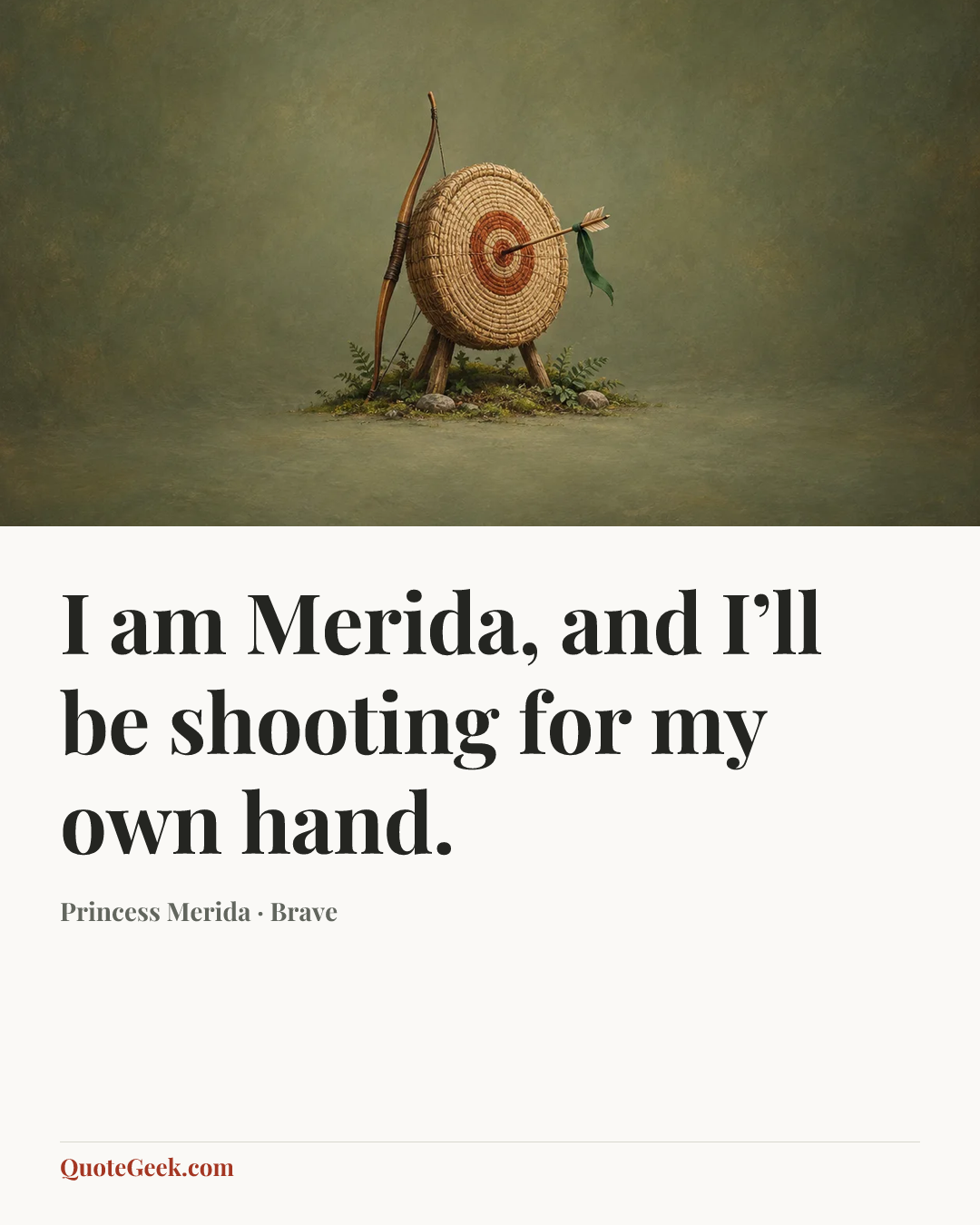 “I am Merida, and I’ll be shooting for my own hand.” — Princess Merida · Brave. Illustrated QuoteGeek card.