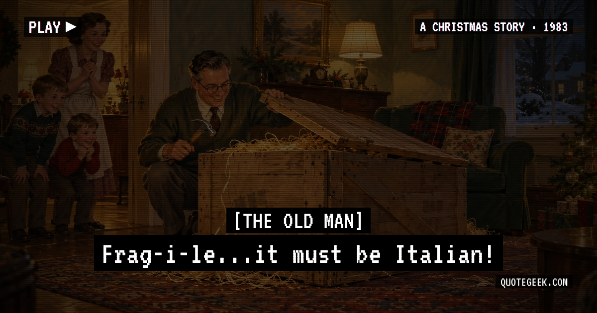 “Frag-i-le...it must be Italian!” — The Old Man · A Christmas Story. Illustrated QuoteGeek card.