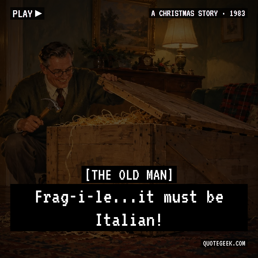 “Frag-i-le...it must be Italian!” — The Old Man · A Christmas Story. Illustrated QuoteGeek card.