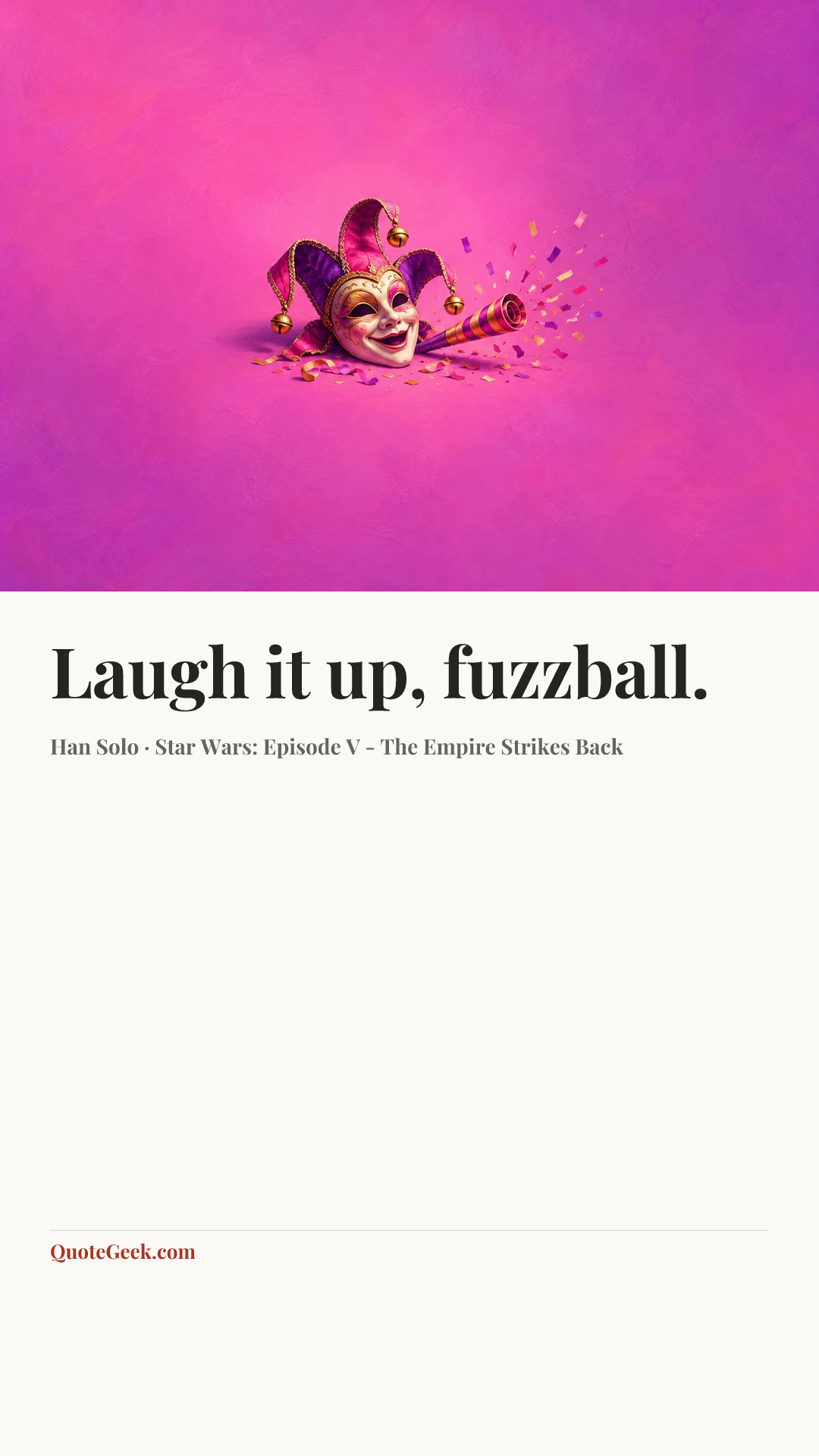 “Laugh it up, fuzzball.” — Han Solo · Star Wars: Episode V - The Empire Strikes Back. Illustrated QuoteGeek card.