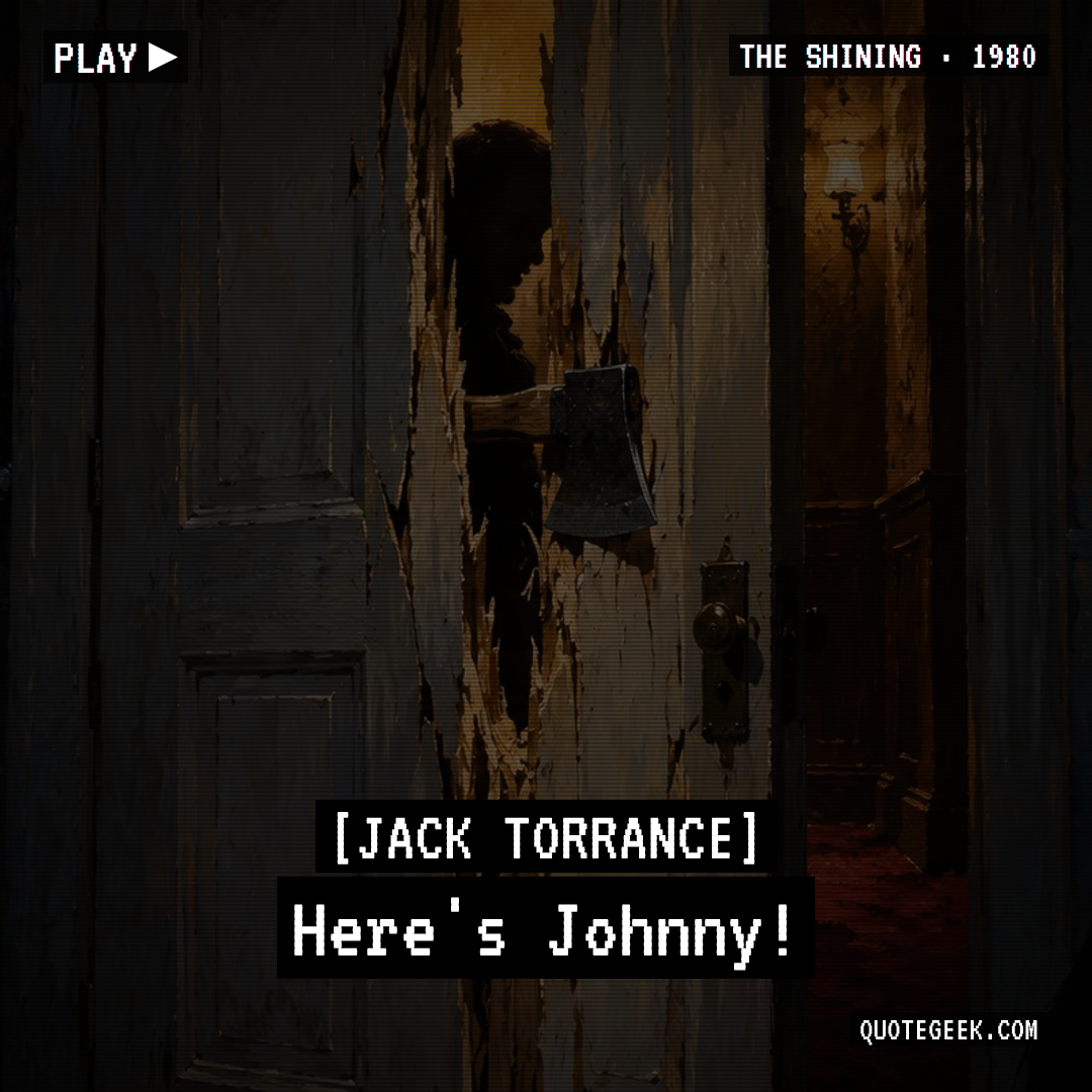 “Here's Johnny!” — Jack Torrance · The Shining. Illustrated QuoteGeek card.