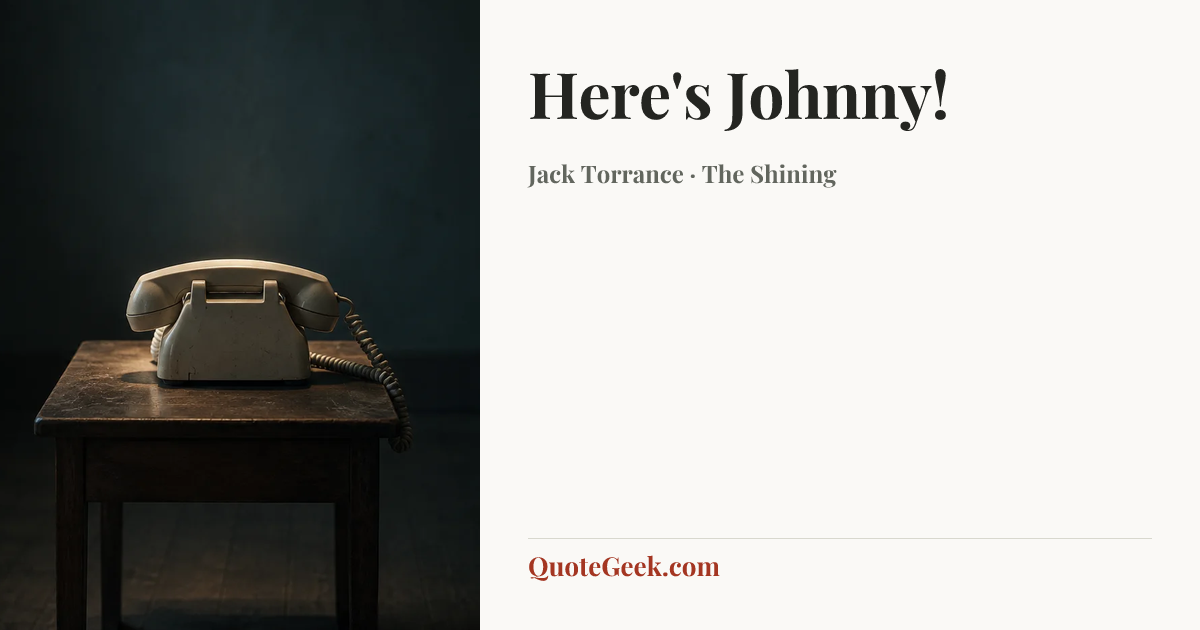 “Here's Johnny!” — Jack Torrance · The Shining. Illustrated QuoteGeek card.