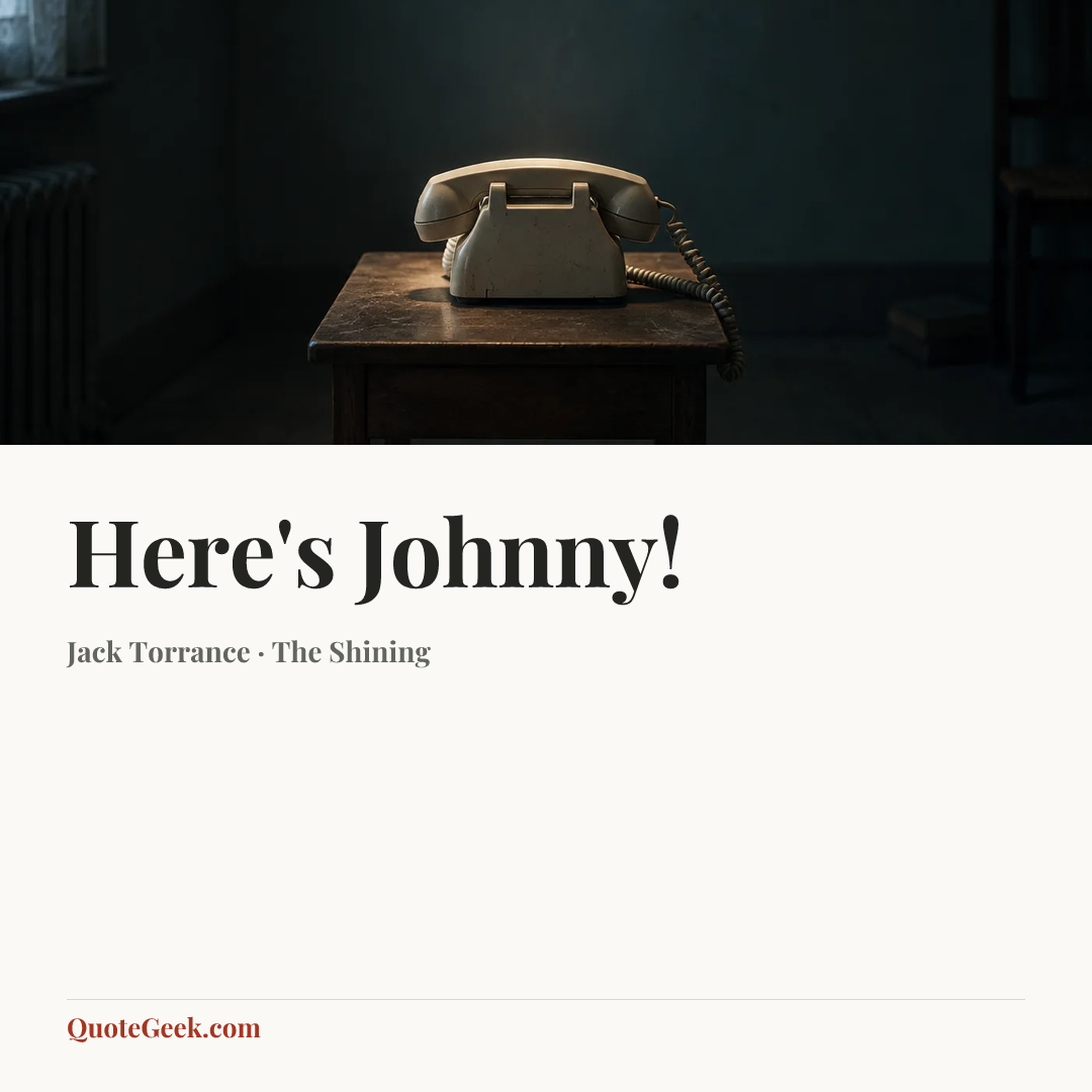 “Here's Johnny!” — Jack Torrance · The Shining. Illustrated QuoteGeek card.