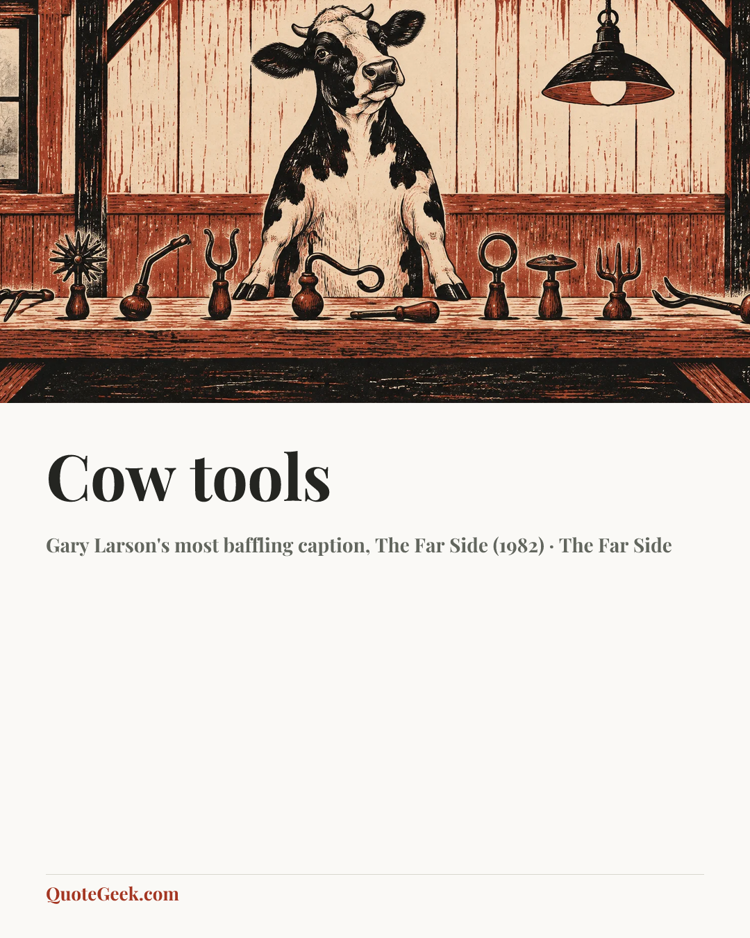 “Cow tools” — Gary Larson's most baffling caption, The Far Side (1982) · The Far Side. Illustrated QuoteGeek card.