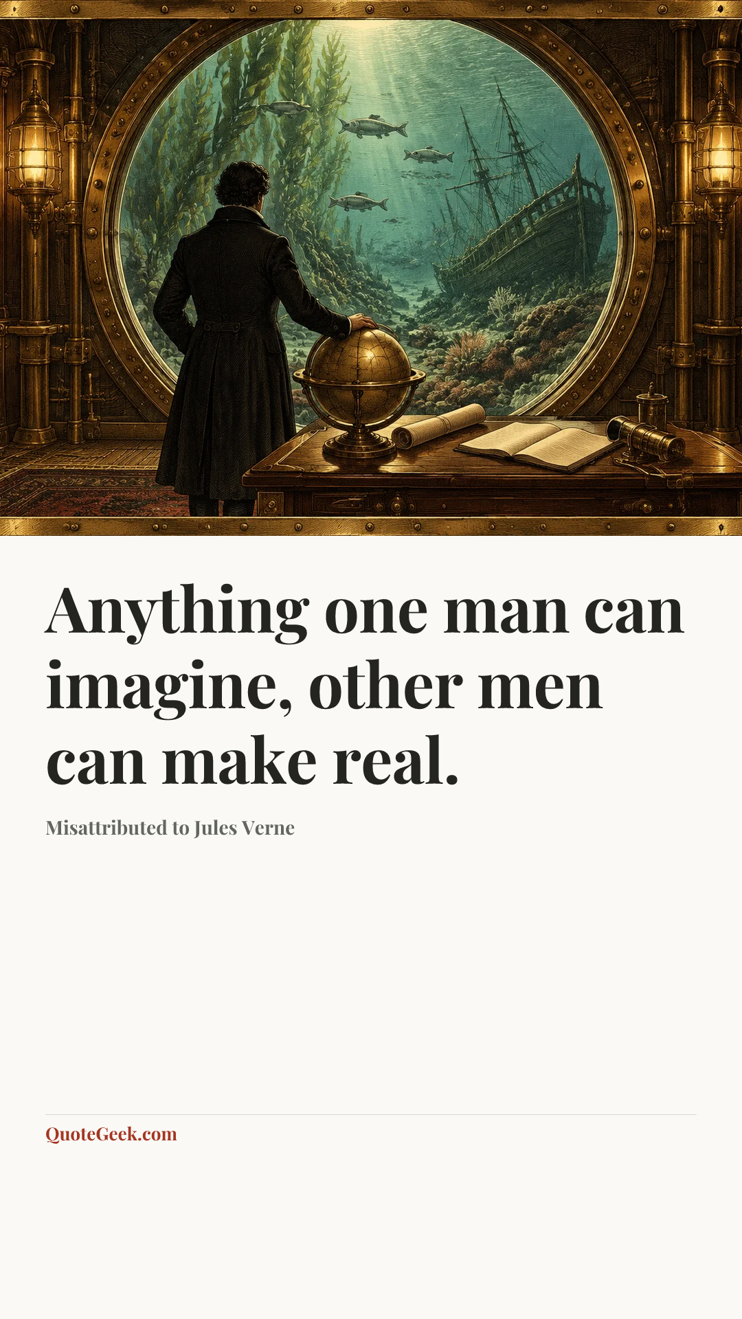 “Anything one man can imagine, other men can make real.” — Misattributed to Jules Verne. Illustrated QuoteGeek card.