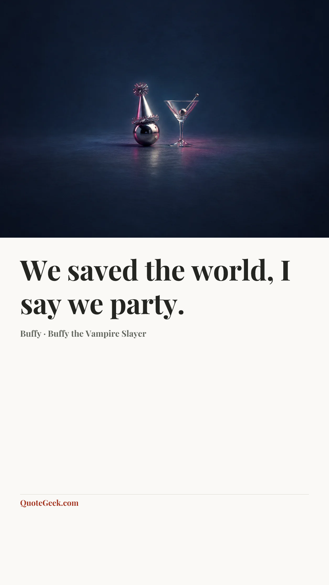 “We saved the world, I say we party.” — Buffy · Buffy the Vampire Slayer. Illustrated QuoteGeek card.