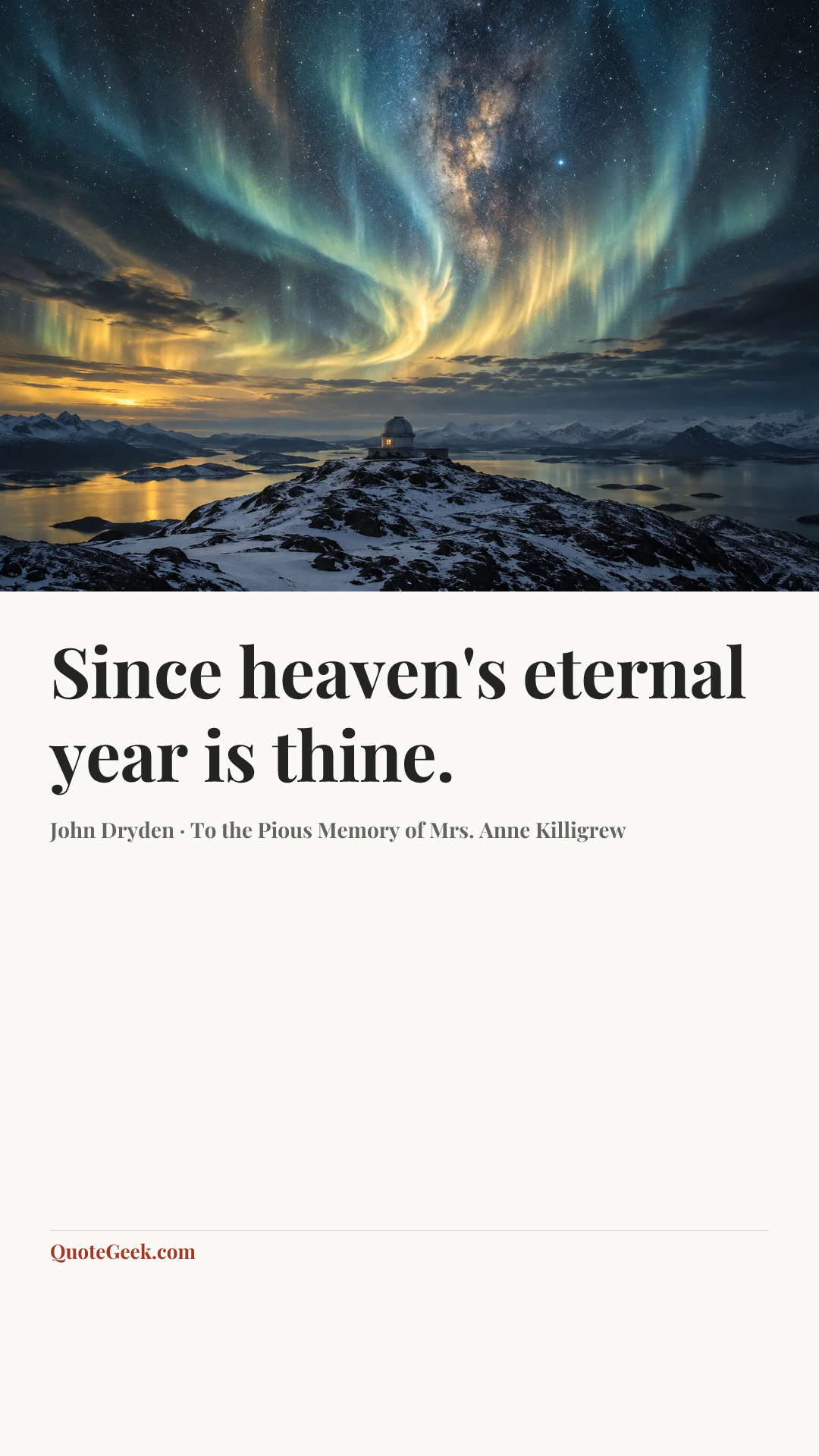 “Since heaven's eternal year is thine.” — John Dryden · To the Pious Memory of Mrs. Anne Killigrew. Illustrated QuoteGeek card.