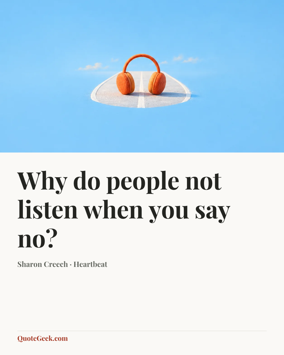 “Why do people not listen when you say no?” — Sharon Creech · Heartbeat. Illustrated QuoteGeek card.