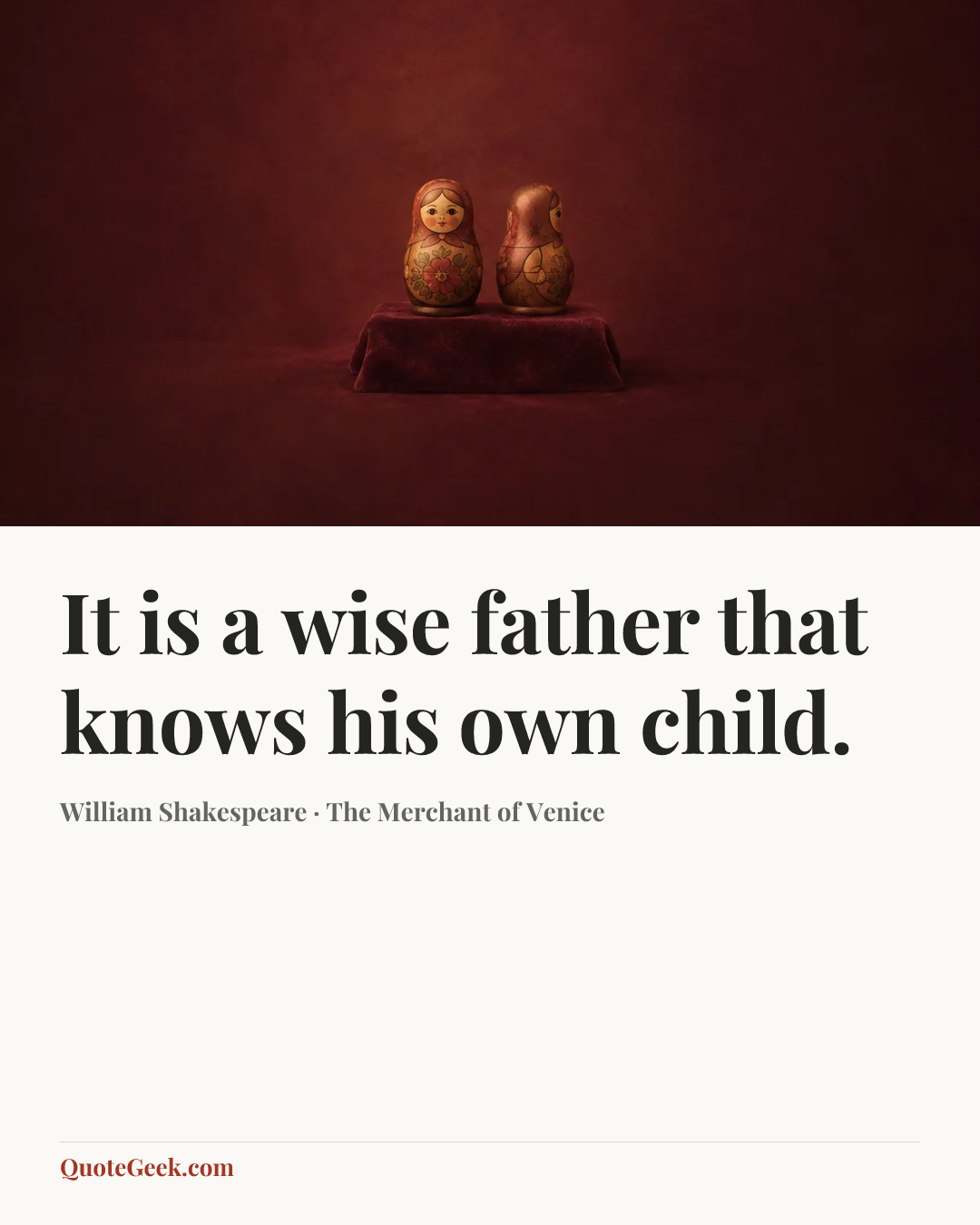 “It is a wise father that knows his own child.” — William Shakespeare · The Merchant of Venice. Illustrated QuoteGeek card.