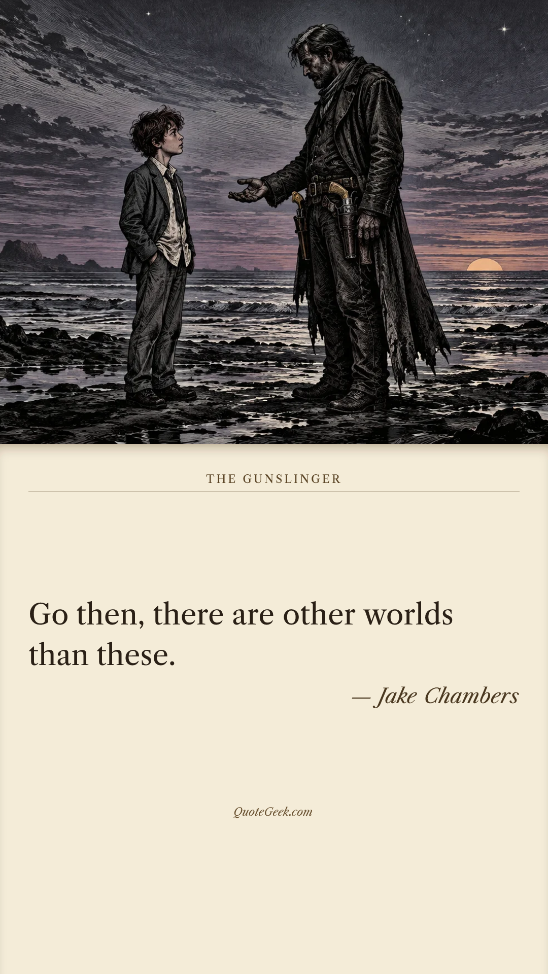 “Go then, there are other worlds than these.” — Jake Chambers · The Gunslinger. Illustrated QuoteGeek card.