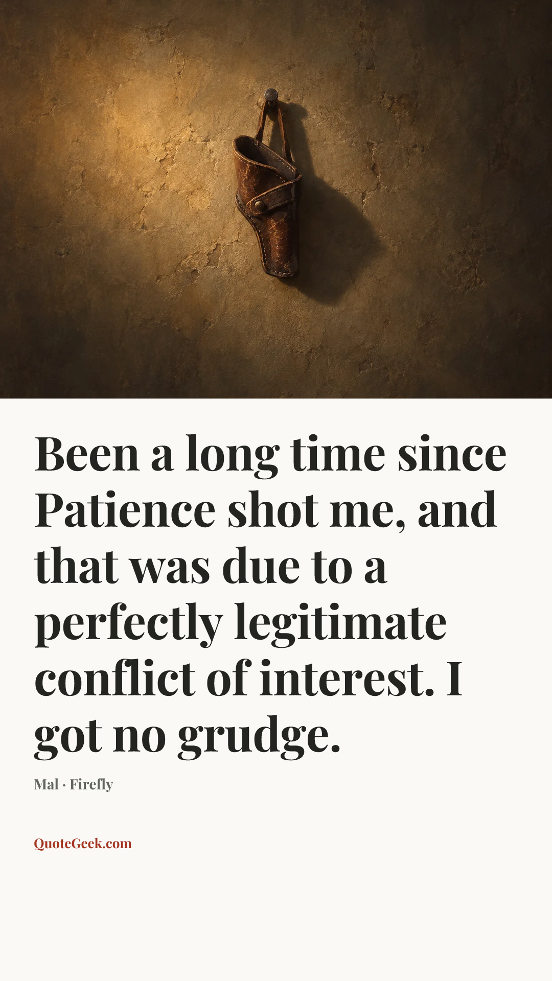 “Been a long time since Patience shot me, and that was due to a perfectly legitimate conflict of interest. I got no grudge.” — Mal · Firefly. Illustrated QuoteGeek card.