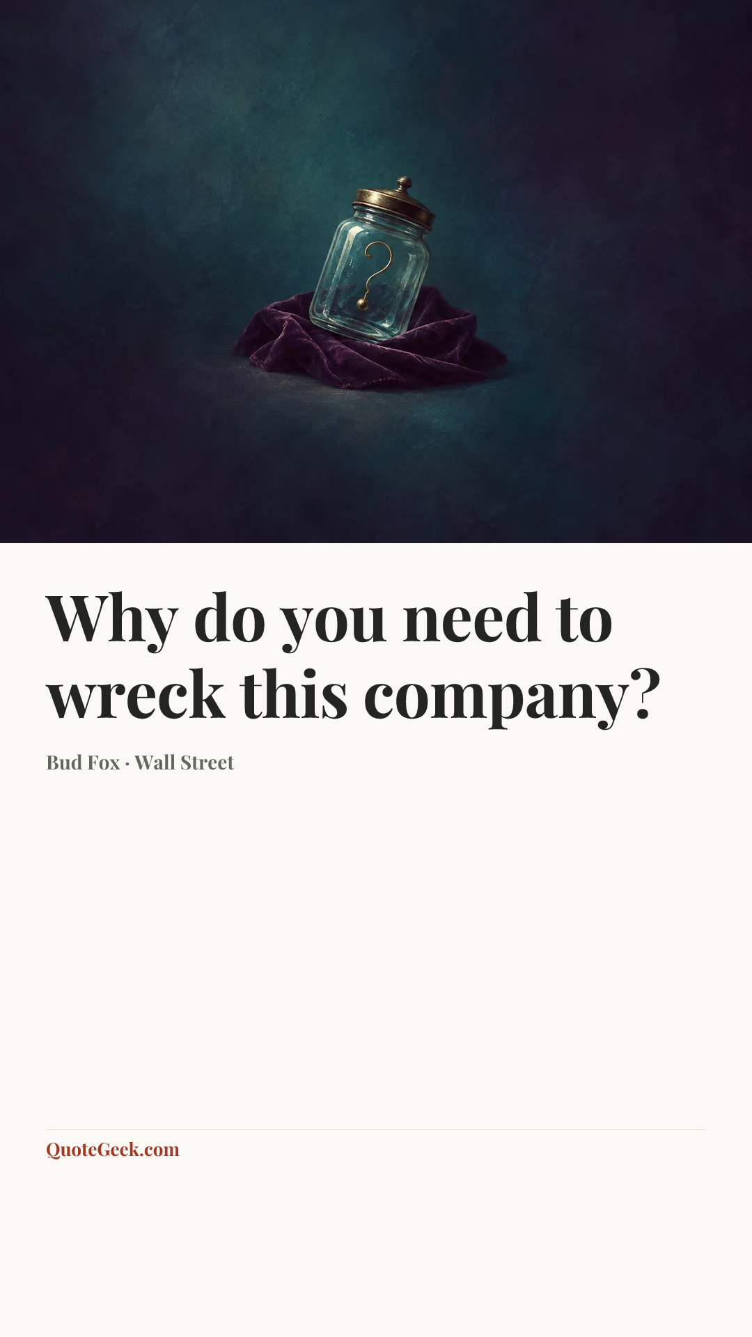 “Why do you need to wreck this company?” — Bud Fox · Wall Street. Illustrated QuoteGeek card.