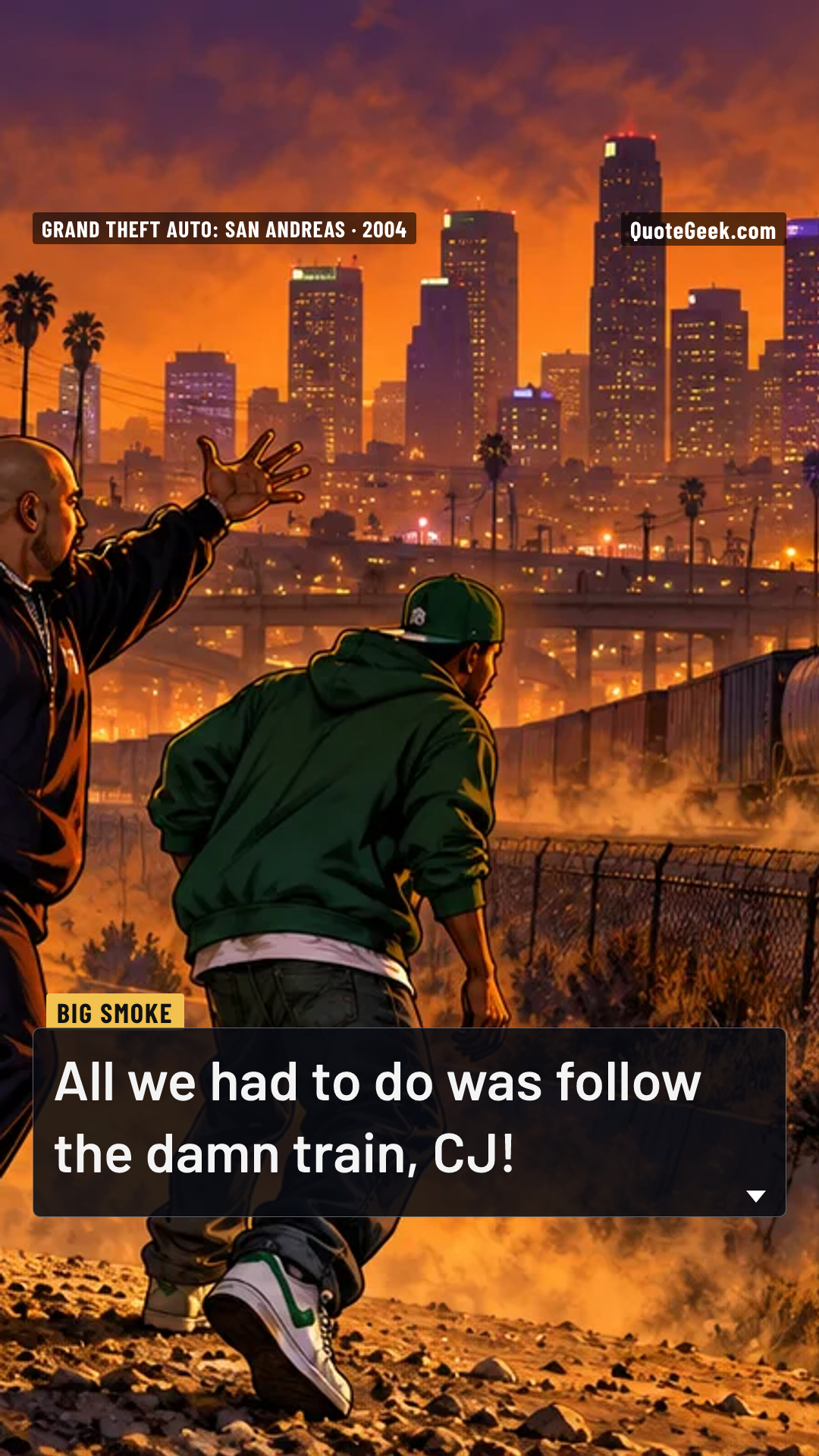 “All we had to do was follow the damn train, CJ!” — Big Smoke · Grand Theft Auto: San Andreas. Illustrated QuoteGeek card.