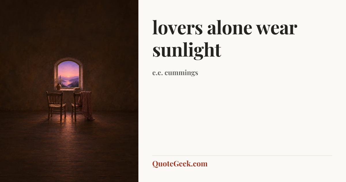 “lovers alone wear sunlight” — e.e. cummings. Illustrated QuoteGeek card.
