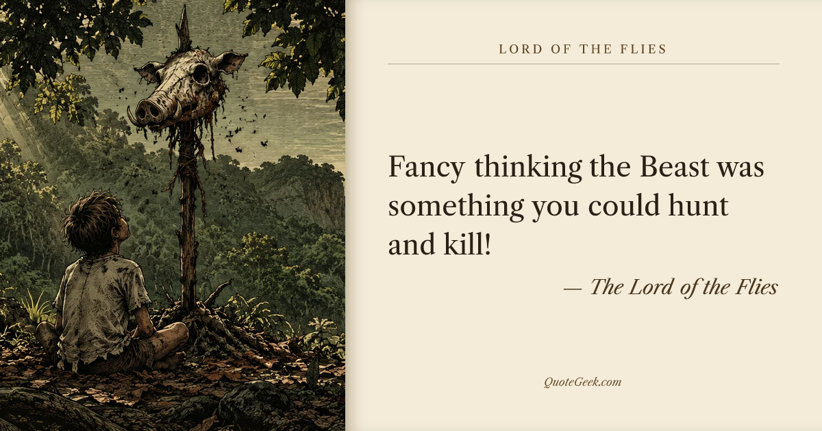 “Fancy thinking the Beast was something you could hunt and kill!” — The Lord of the Flies · Lord of the Flies. Illustrated QuoteGeek card.