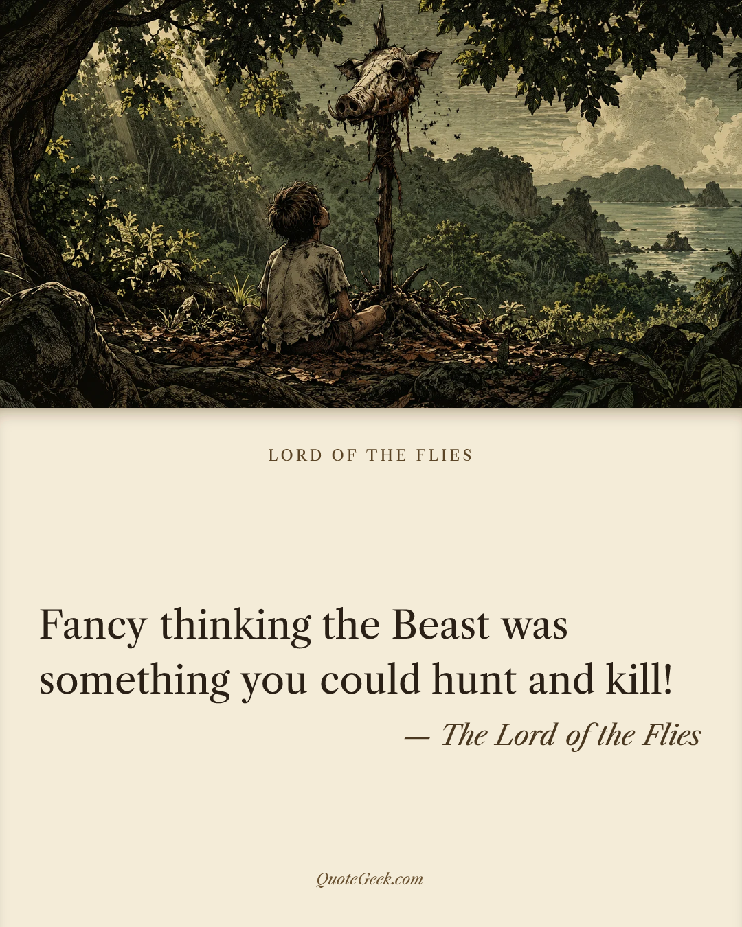 “Fancy thinking the Beast was something you could hunt and kill!” — The Lord of the Flies · Lord of the Flies. Illustrated QuoteGeek card.
