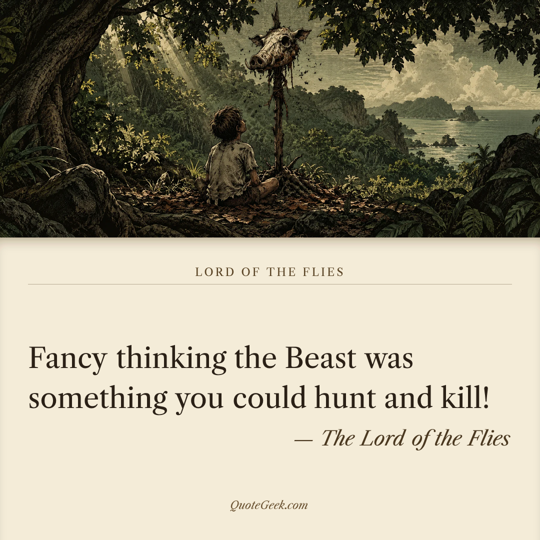 “Fancy thinking the Beast was something you could hunt and kill!” — The Lord of the Flies · Lord of the Flies. Illustrated QuoteGeek card.