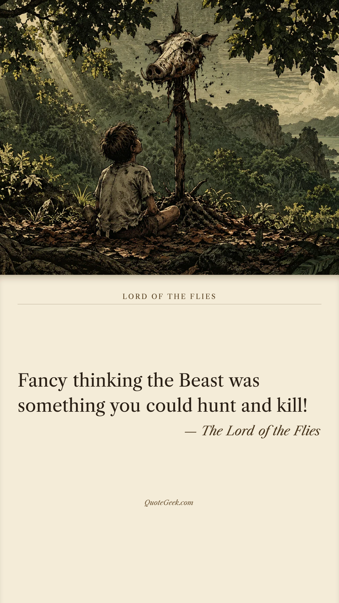 “Fancy thinking the Beast was something you could hunt and kill!” — The Lord of the Flies · Lord of the Flies. Illustrated QuoteGeek card.