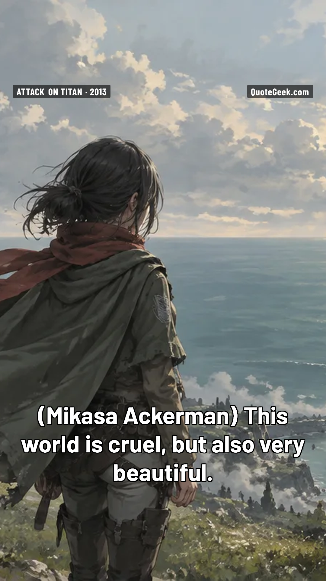 “This world is cruel, but also very beautiful.” — Mikasa Ackerman · Attack on Titan. Illustrated QuoteGeek card.
