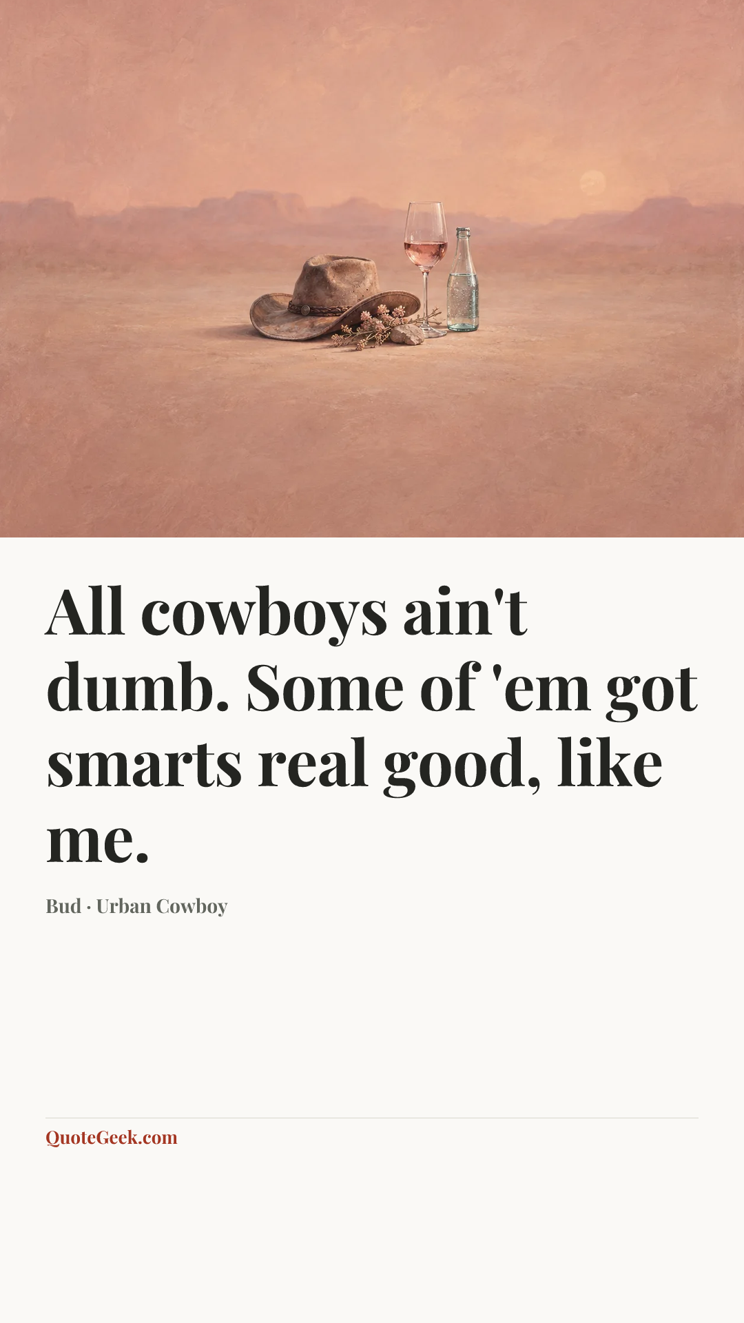 “All cowboys ain't dumb. Some of 'em got smarts real good, like me.” — Bud · Urban Cowboy. Illustrated QuoteGeek card.
