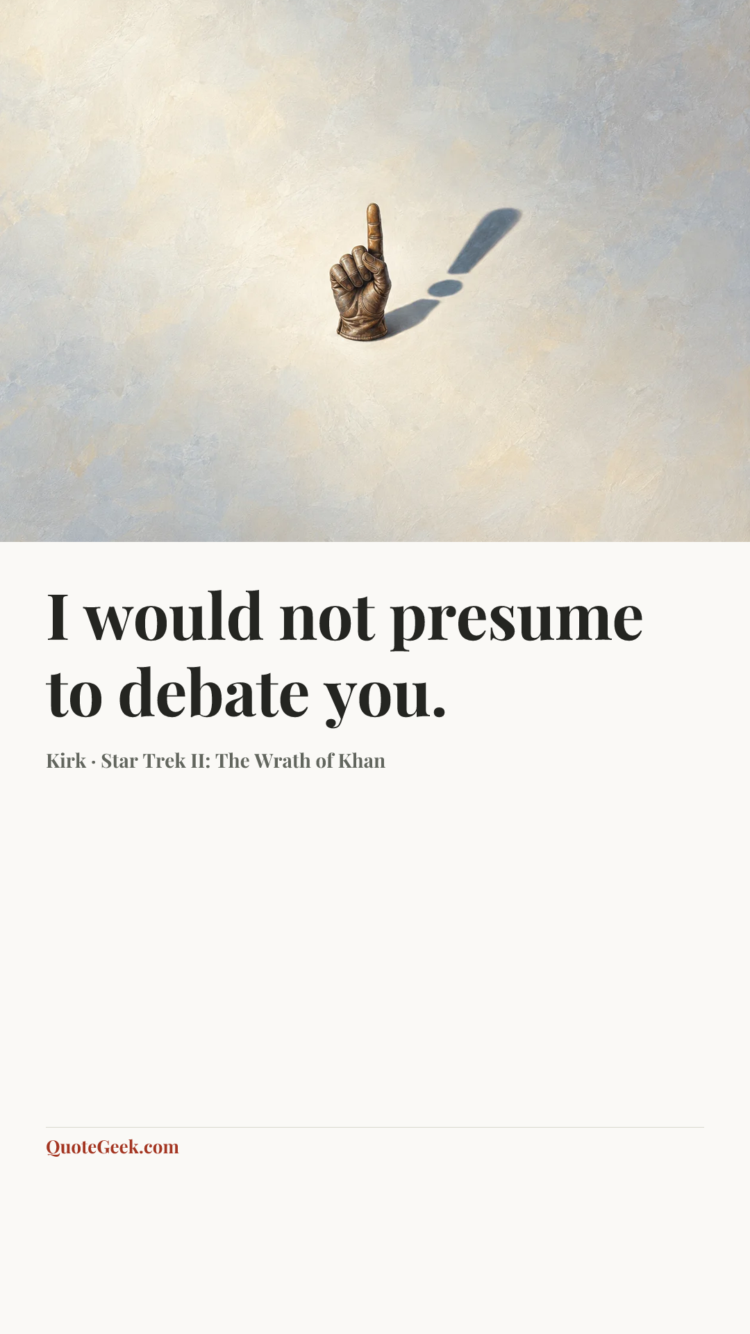 “I would not presume to debate you.” — Kirk · Star Trek II: The Wrath of Khan. Illustrated QuoteGeek card.