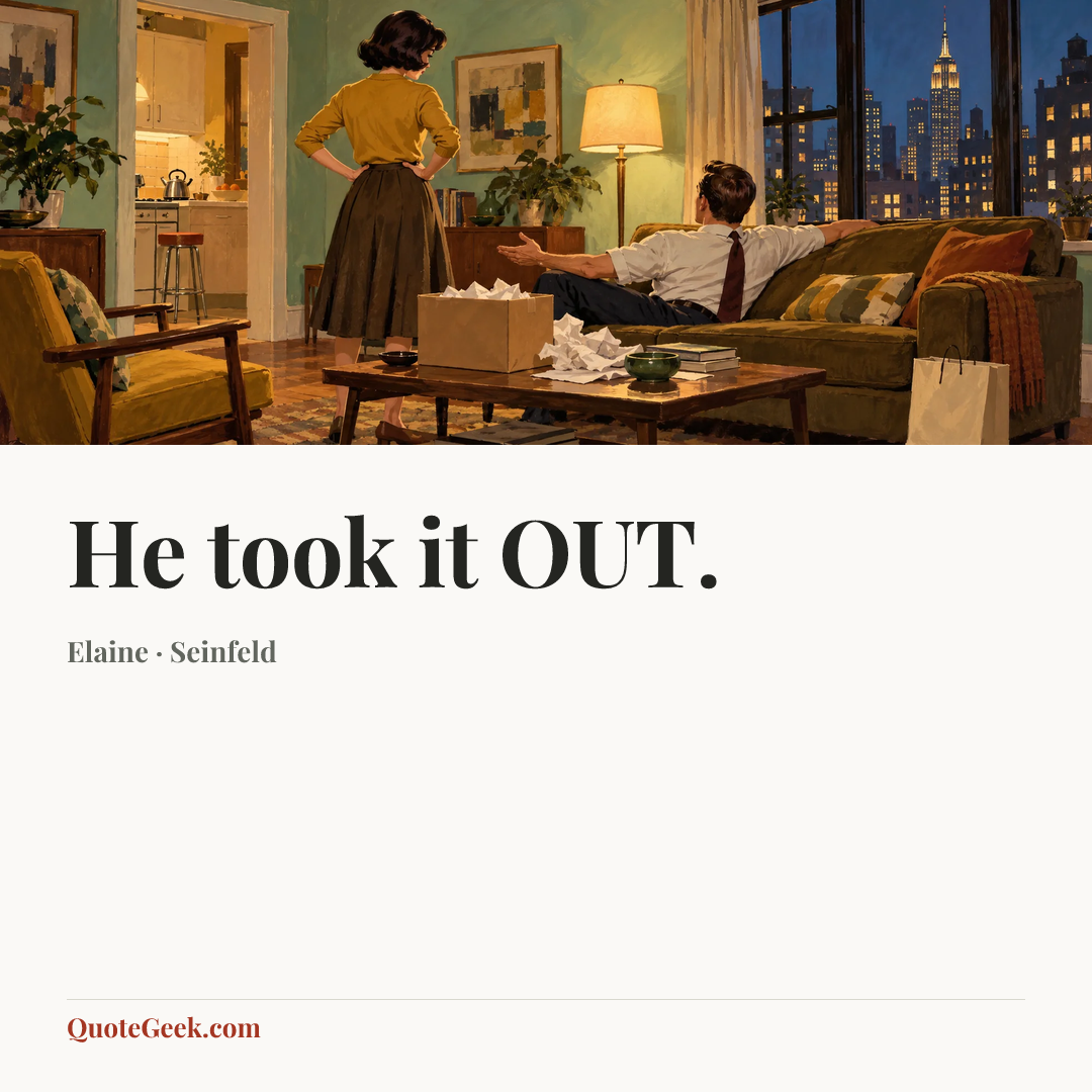 “He took it OUT.” — Elaine · Seinfeld. Illustrated QuoteGeek card.