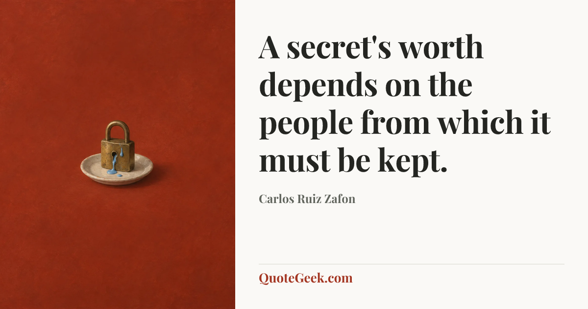 “A secret's worth depends on the people from which it must be kept.” — Carlos Ruiz Zafon. Illustrated QuoteGeek card.