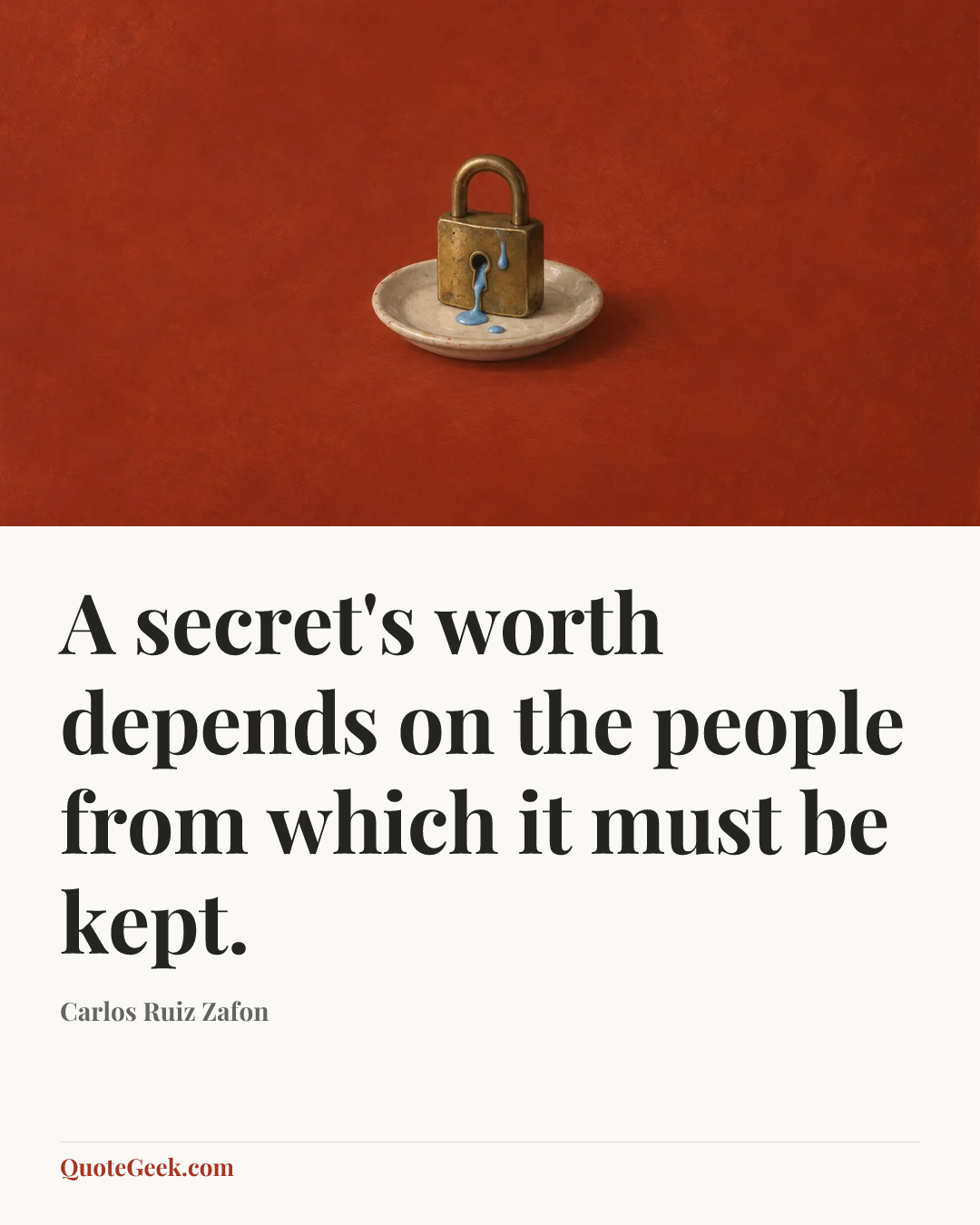 “A secret's worth depends on the people from which it must be kept.” — Carlos Ruiz Zafon. Illustrated QuoteGeek card.