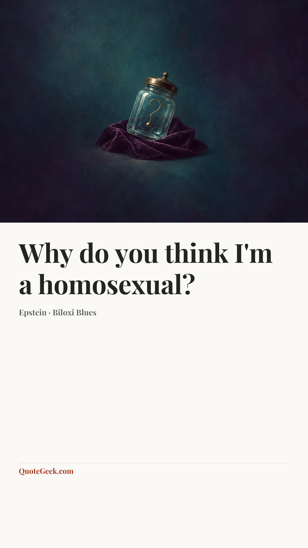 “Why do you think I'm a homosexual?” — Epstein · Biloxi Blues. Illustrated QuoteGeek card.