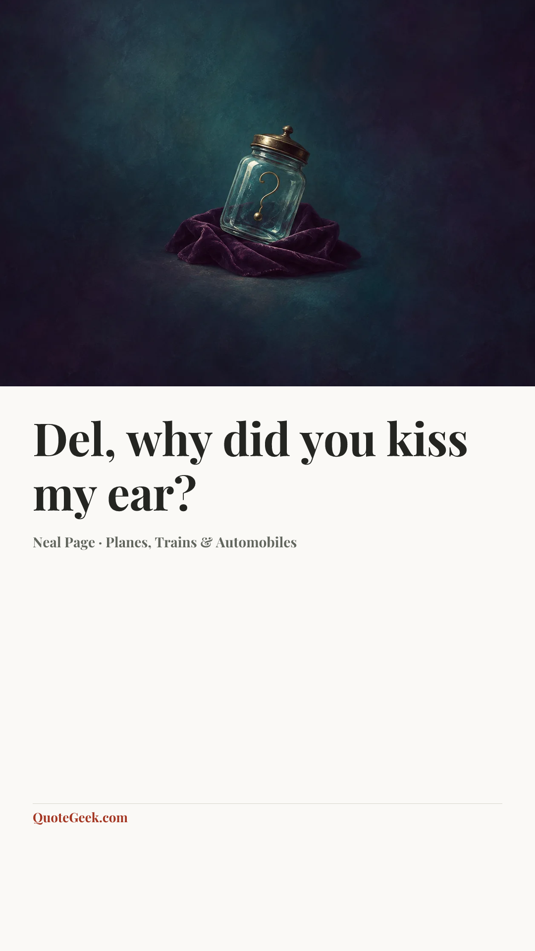 “Del, why did you kiss my ear?” — Neal Page · Planes, Trains & Automobiles. Illustrated QuoteGeek card.