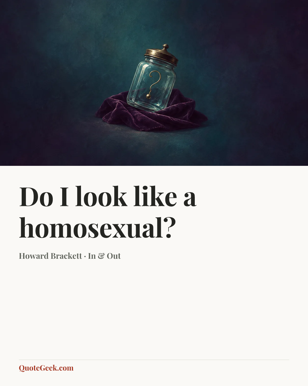 “Do I look like a homosexual?” — Howard Brackett · In & Out. Illustrated QuoteGeek card.