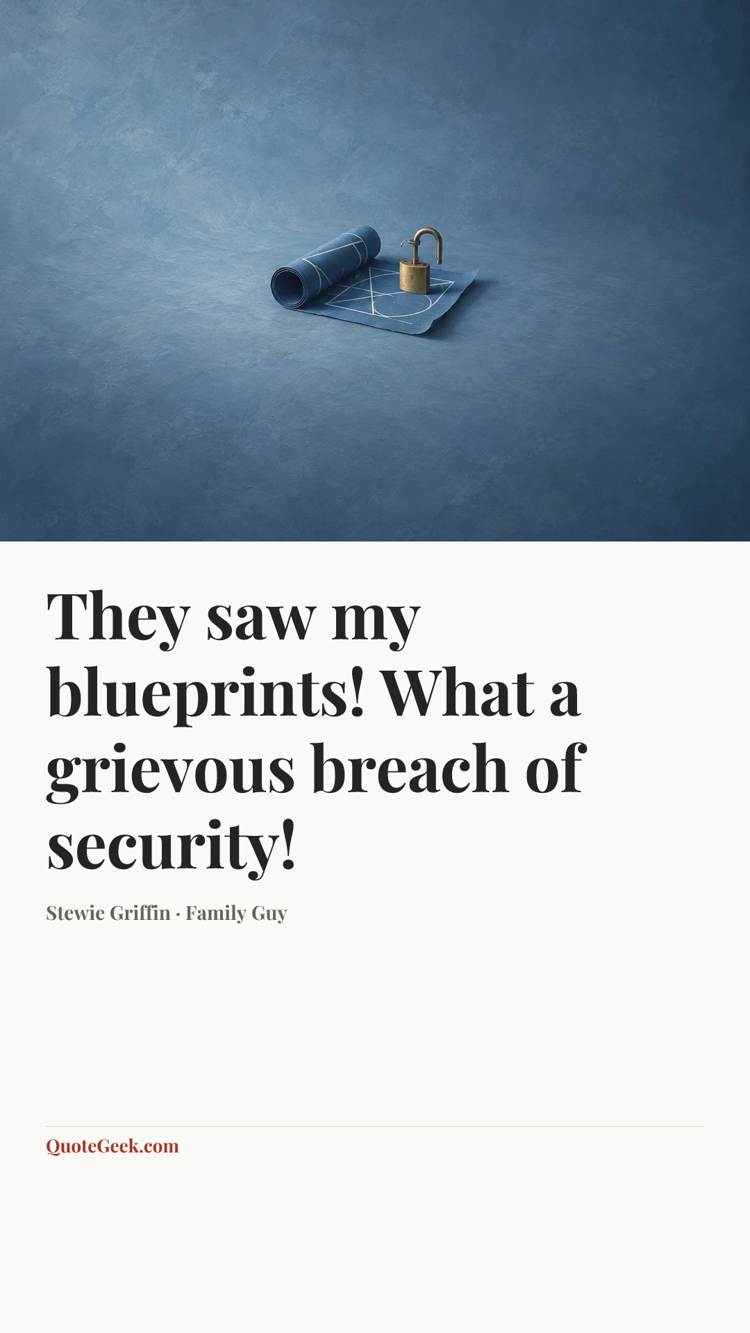 “They saw my blueprints! What a grievous breach of security!” — Stewie Griffin · Family Guy. Illustrated QuoteGeek card.