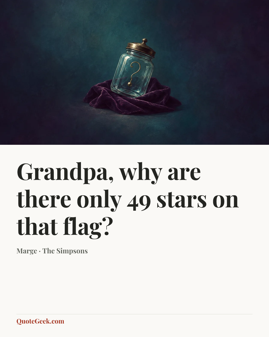 “Grandpa, why are there only 49 stars on that flag?” — Marge · The Simpsons. Illustrated QuoteGeek card.