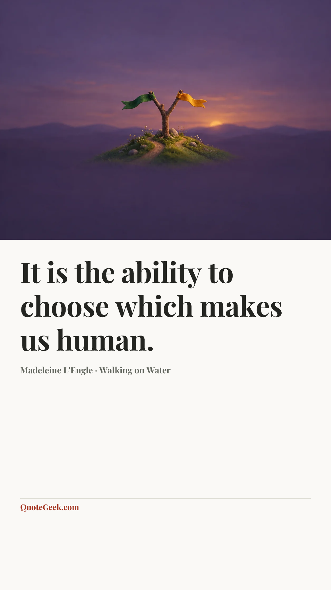 “It is the ability to choose which makes us human.” — Madeleine L'Engle · Walking on Water. Illustrated QuoteGeek card.