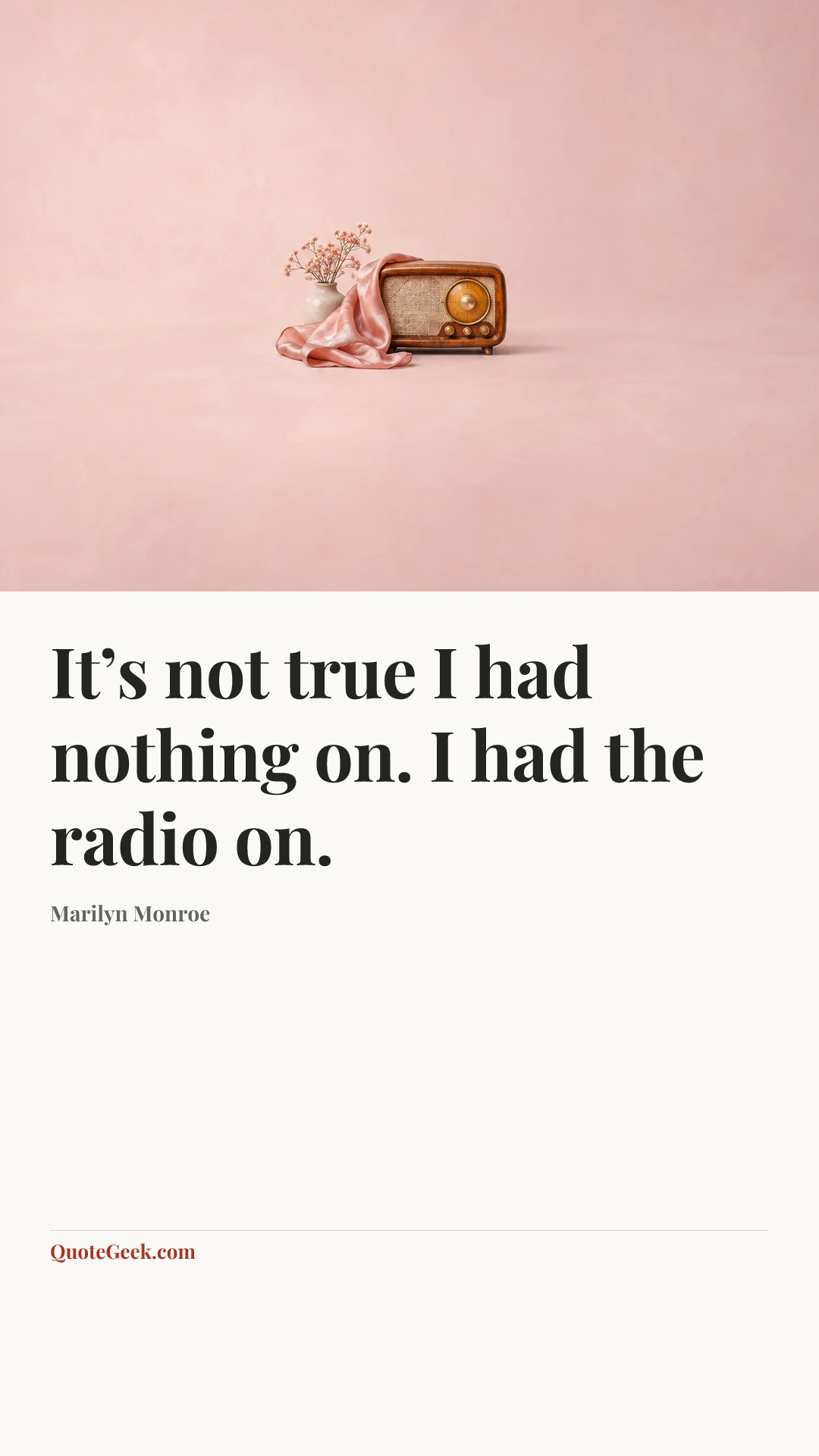 “It’s not true I had nothing on. I had the radio on.” — Marilyn Monroe. Illustrated QuoteGeek card.