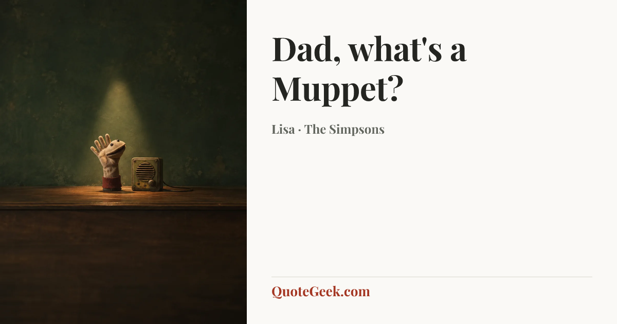“Dad, what's a Muppet?” — Lisa · The Simpsons. Illustrated QuoteGeek card.